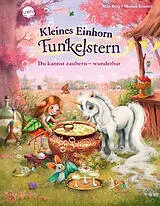 Fester Einband Kleines Einhorn Funkelstern (3). Du kannst zaubern  wunderbar von Mila Berg
