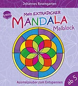 Kartonierter Einband Mein extradicker Mandala-Malblock. Ausmalzauber zum Entspannen von Johannes Rosengarten
