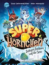 Fester Einband Die Superhörnchen (1). Bissigen Biestern auf der Spur von Lissa Lehmenkühler