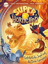 Fester Einband Die Superhörnchen (2). Gefährliche Jagd auf die Dino-Gangster von Lissa Lehmenkühler