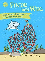 Paperback Finde den Weg. Supercoole Labyrinthe für Kinder ab 6 von Meike Teichmann
