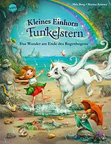 Fester Einband Kleines Einhorn Funkelstern (4). Das Wunder am Ende des Regenbogens von Mila Berg
