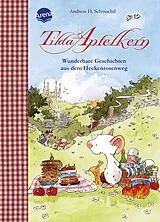 Fester Einband Tilda Apfelkern. Wunderbare Geschichten aus dem Heckenrosenweg von Andreas H. Schmachtl