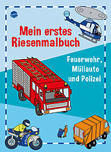 Kartonierter Einband Mein erstes Riesenmalbuch. Feuerwehr, Müllauto und Polizei von Birgitta Nicolas