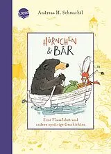 Fester Einband Hörnchen & Bär (3). Eine Flussfahrt und andere spritzige Geschichten von Andreas H. Schmachtl