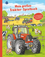 Pappband, unzerreissbar Mein großes Traktor-Spielbuch. Mit Drehscheibe, vielen Klappen und Schiebern von Franziska Jaekel
