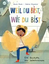 Fester Einband Weil du bist, wie du bist. Eine Geschichte über Selbstvertrauen von Kashi Grobe