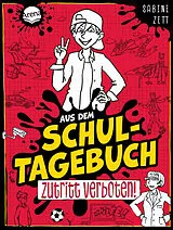 Fester Einband Aus dem Schultagebuch (1). Zutritt verboten! von Sabine Zett