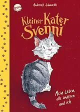 Fester Einband Kleiner Kater Svenni (1). Mein Leben, alle anderen und ich von Andreas H. Schmachtl