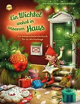 Fester Einband Ein Wichtel wohnt in unserem Haus. Ein Adventskalenderbuch für 24 Wichteltage von Ann-Katrin Heger
