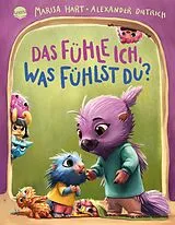 Fester Einband Das fühle ich, was fühlst du? Eine Bilderbuchgeschichte mit Reimen von Marisa Hart