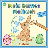 Kartonierter Einband (Kt) Mein buntes Malbuch ab 2. Ostern von Izabella Markiewicz