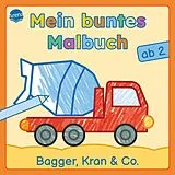 Kartonierter Einband Mein buntes Malbuch ab 2. Bagger, Kran und Co. von Izabella Markiewicz