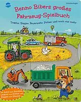 Pappband, unzerreissbar (PpU) Benno Bibers großes Fahrzeug-Spielbuch. Traktor, Bagger, Feuerwehr, Polizei und noch viel mehr von Christine Kugler