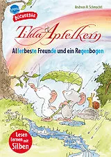 Fester Einband Tilda Apfelkern. Allerbeste Freunde und ein Regenbogen von Andreas H. Schmachtl