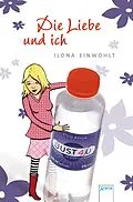 E-Book (epub) Die Liebe und ich von Ilona Einwohlt