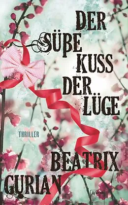 E-Book (epub) Der süße Kuss der Lüge von Beatrix Gurian