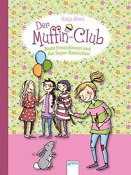 E-Book (epub) Der Muffin-Club 03. Beste Freundinnen und das Super-Kaninchen von Katja Alves