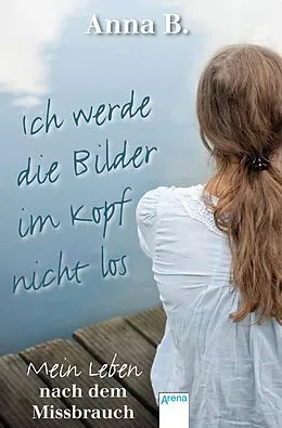 E-Book (epub) Ich werde die Bilder im Kopf nicht los von Anna B., Kerstin Dombrowski