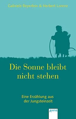 E-Book (epub) Die Sonne bleibt nicht stehen von Gabriele Beyerlein, Herbert Lorenz