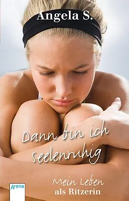 E-Book (epub) Dann bin ich seelenruhig von Angela S., Kerstin Dombrowski