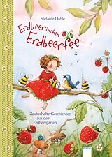 E-Book (epub) Erdbeerinchen Erdbeerfee. Zauberhafte Geschichten aus dem Erdbeergarten von Stefanie Dahle