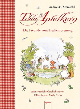 E-Book (epub) Die Freunde vom Heckenrosenweg. Abenteuerliche Geschichten von Tilda, Rupert, Molly & Co. von Andreas H. Schmachtl