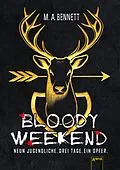 E-Book (epub) Bloody Weekend. Neun Jugendliche. Drei Tage. Ein Opfer von M. A. Bennett