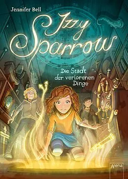 E-Book (epub) Izzy Sparrow (3). Die Stadt der verlorenen Dinge von Jennifer Bell