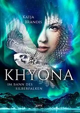 E-Book (epub) Khyona (1). Im Bann des Silberfalken von Katja Brandis