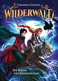 E-Book (epub) Wilderwald (2). Die Rache des Königshexers von Cressida Cowell