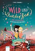 E-Book (epub) Wild und wunderbar (1). Zwei Freundinnen gegen den Rest der Welt von Ilona Einwohlt