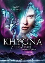 E-Book (epub) Khyona (2). Die Macht der Eisdrachen von Katja Brandis