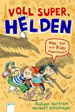 E-Book (epub) Voll super, Helden (2). Was tun wir hier eigentlich? von Rüdiger Bertram