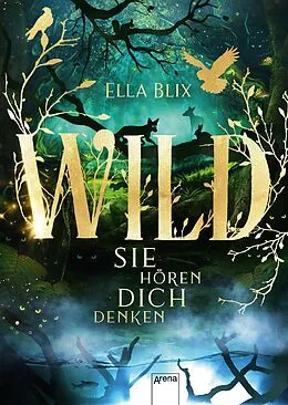 E-Book (epub) Wild. Sie hören dich denken von Ella Blix