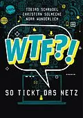 E-Book (epub) WTF?! So tickt das Netz von Tobias Schrödel, Nora Wunderlich, Christian Solmecke