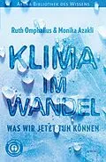 E-Book (epub) Klima im Wandel. Was wir jetzt tun können von Ruth Omphalius, Monika Azakli