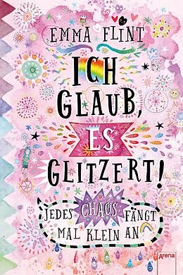 E-Book (epub) Ich glaub, es glitzert! Jedes Chaos fängt mal klein an von Emma Flint