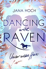 E-Book (epub) Dancing with Raven. Unser wildes Herz von Jana Hoch