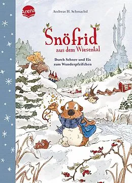 E-Book (epub) Snöfrid aus dem Wiesental (5). Durch Schnee und Eis zum Wunderpfeifchen von Andreas H. Schmachtl