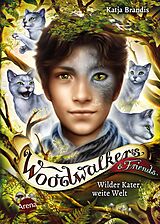 E-Book (epub) Woodwalkers & Friends. Wilder Kater, weite Welt von Katja Brandis