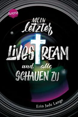E-Book (epub) Mein letzter Livestream - und alle schauen zu von Erin Jade Lange