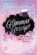 E-Book (epub) Glimmer Gossip (1). Ein Geheimnis und ein perfektes Desaster von Emma Flint