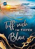 E-Book (epub) Triff mich im tiefen Blau von Antje Babendererde