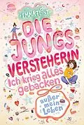 E-Book (epub) Die Jungsversteherin. Ich krieg alles gebacken (außer mein Leben) von Emma Flint