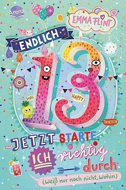 E-Book (epub) Endlich 13 - Jetzt starte ich richtig durch (weiß nur noch nicht, wohin) von Emma Flint