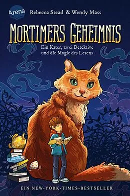 E-Book (epub) Mortimers Geheimnis. Ein Kater, zwei Detektive und die Magie des Lesens von Rebecca Stead, Wendy Mass