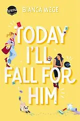 E-Book (epub) Today I'll Fall For Him (3) von Bianca Wege