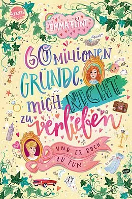 E-Book (epub) 60 Millionen Gründe, mich nicht zu verlieben (und es doch zu tun) von Emma Flint