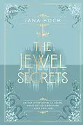 E-Book (epub) The Jewel Secrets (2). Um das letzte Rätsel zu lösen, musst du alles riskieren - auch dein Herz von Jana Hoch